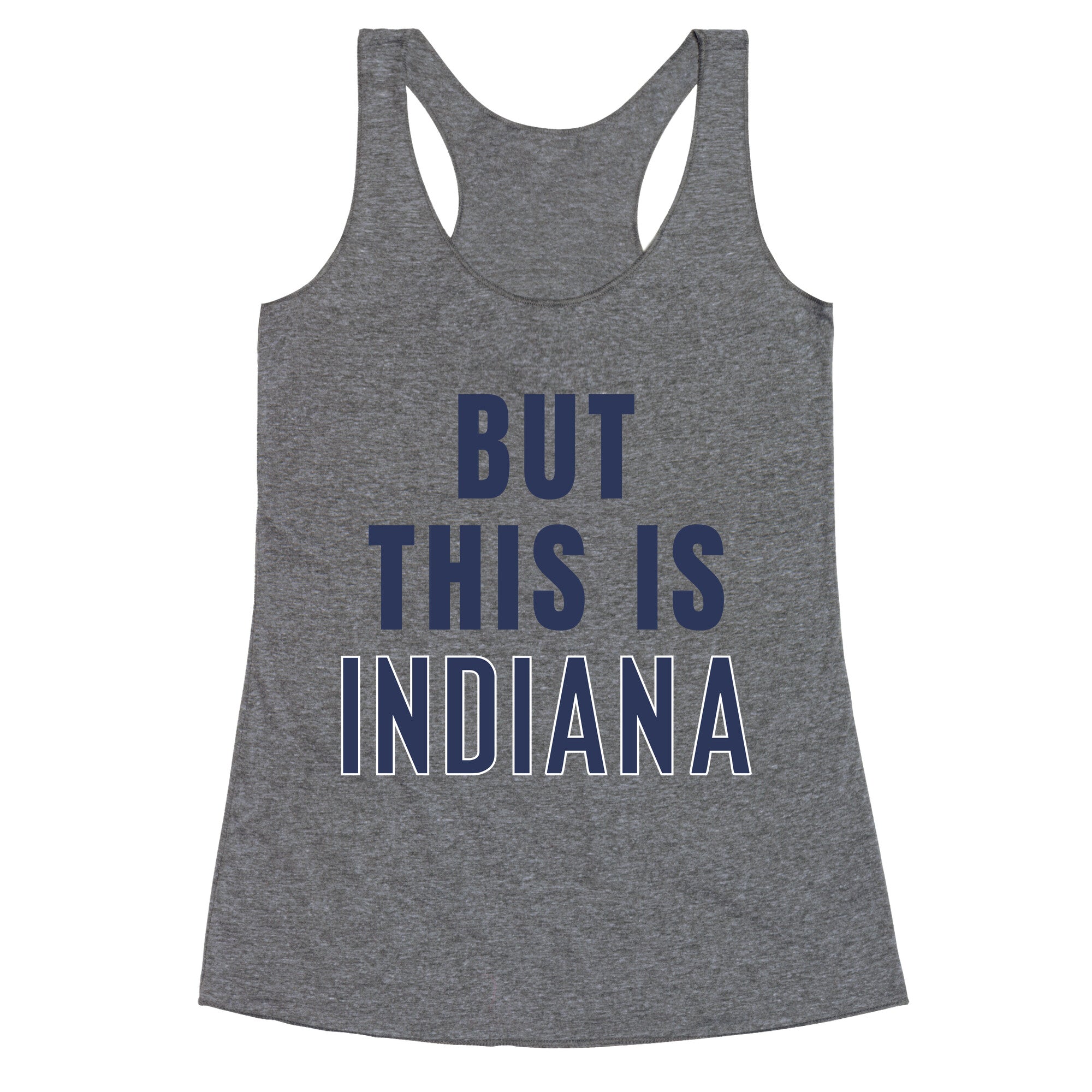But This is Indiana Racerback Tank