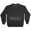 But This is Indiana Crewneck Sweatshirt