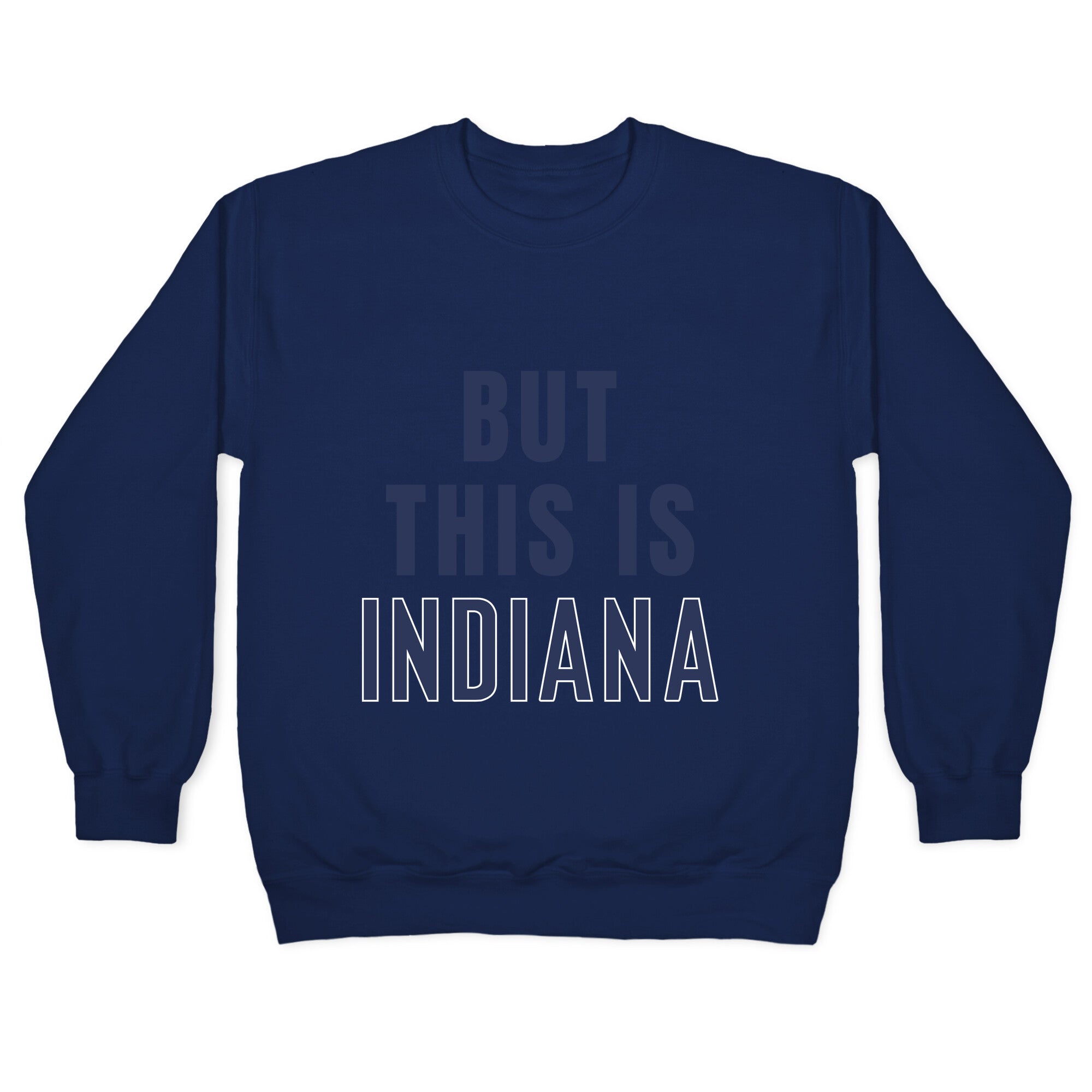 But This is Indiana Crewneck Sweatshirt