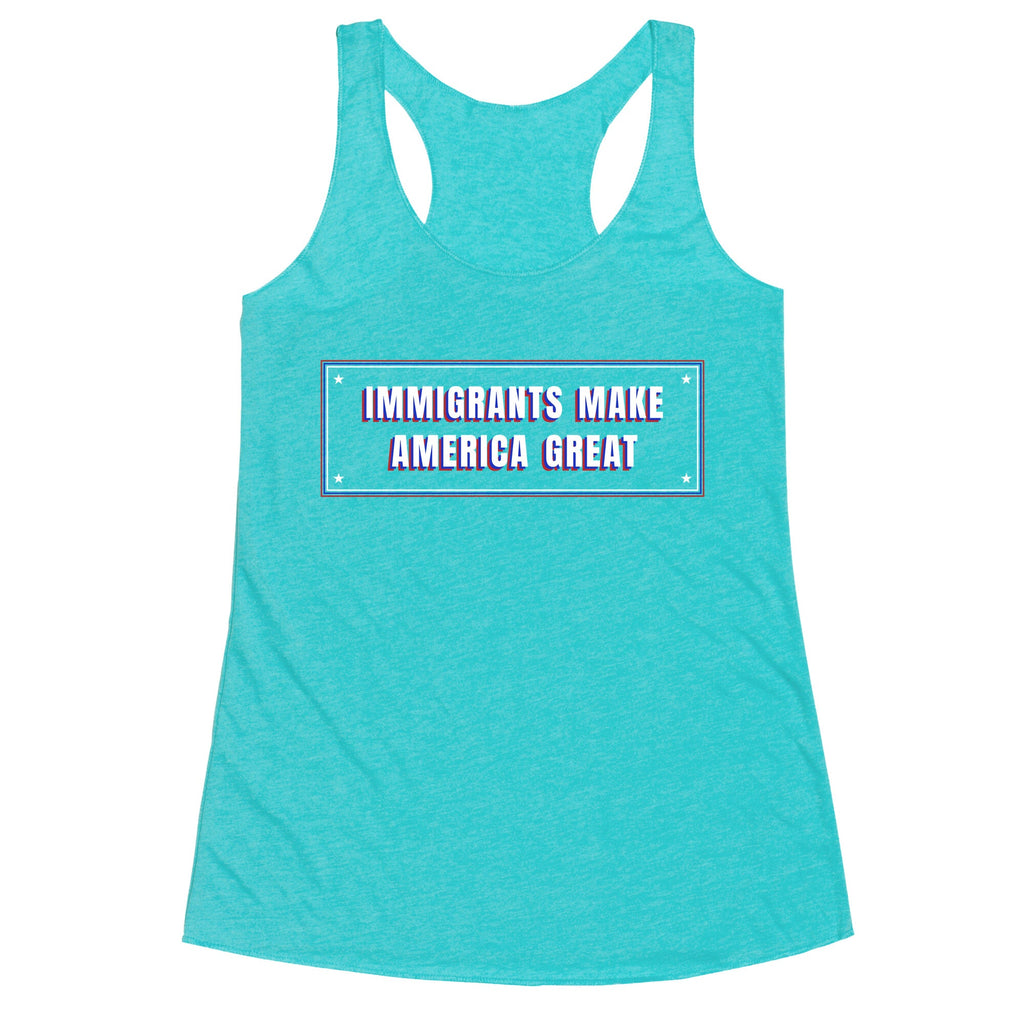 Immigrants Make America Great Anti Trump Racerback Tank