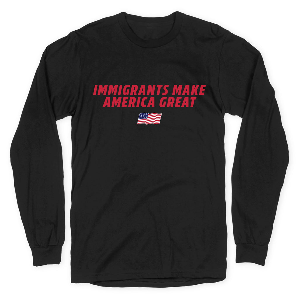 Immigrants Make America Great Flag Longsleeve Tee