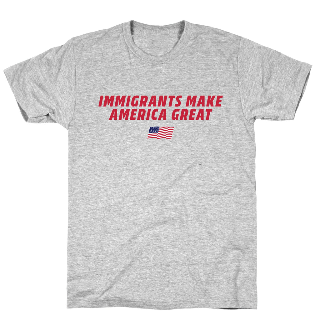 Immigrants Make America Great Flag T-Shirt