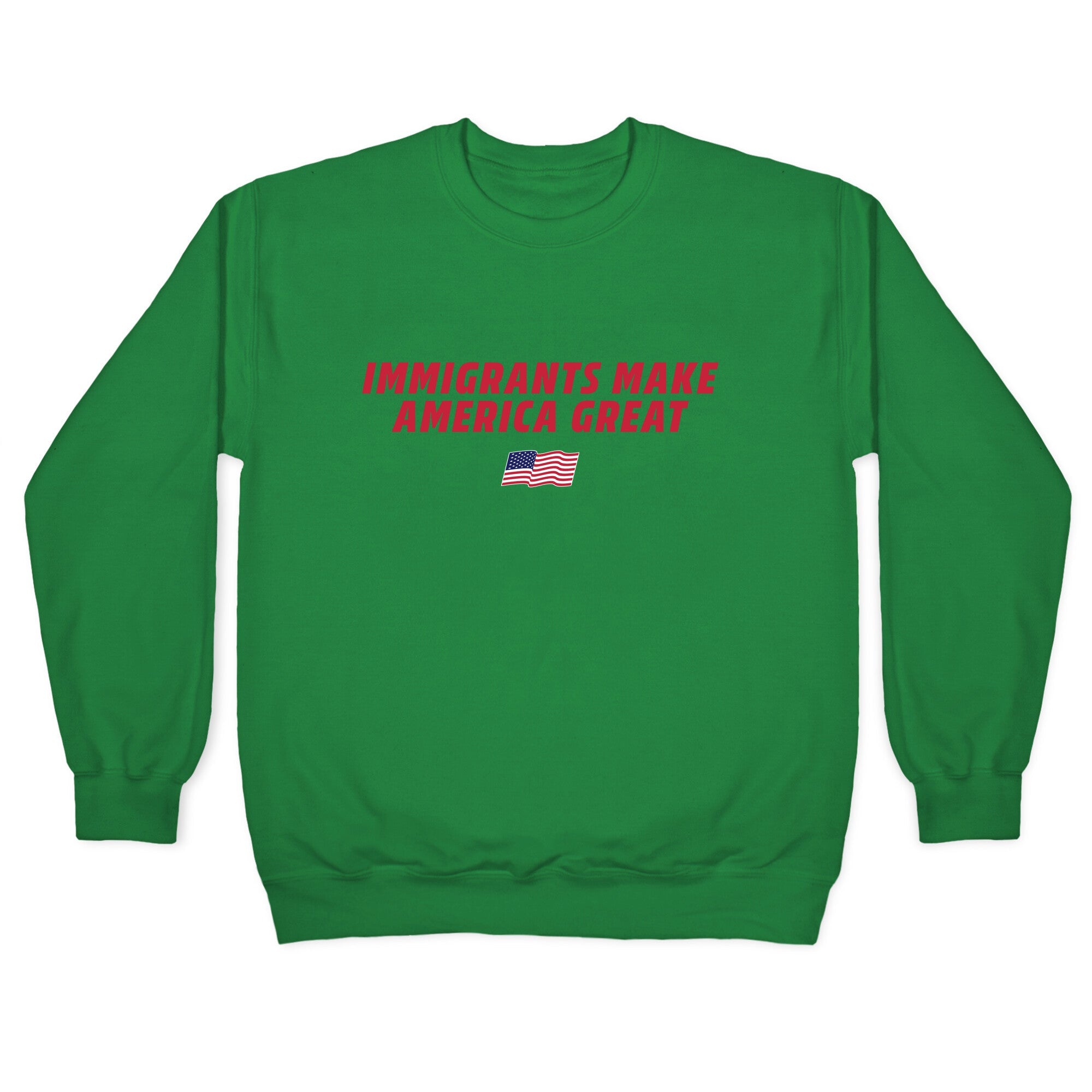Immigrants Make America Great Flag Crewneck Sweatshirt