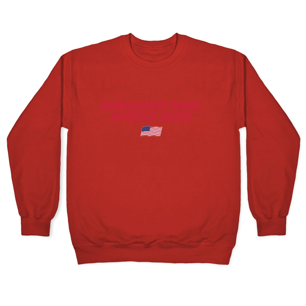 Immigrants Make America Great Flag Crewneck Sweatshirt