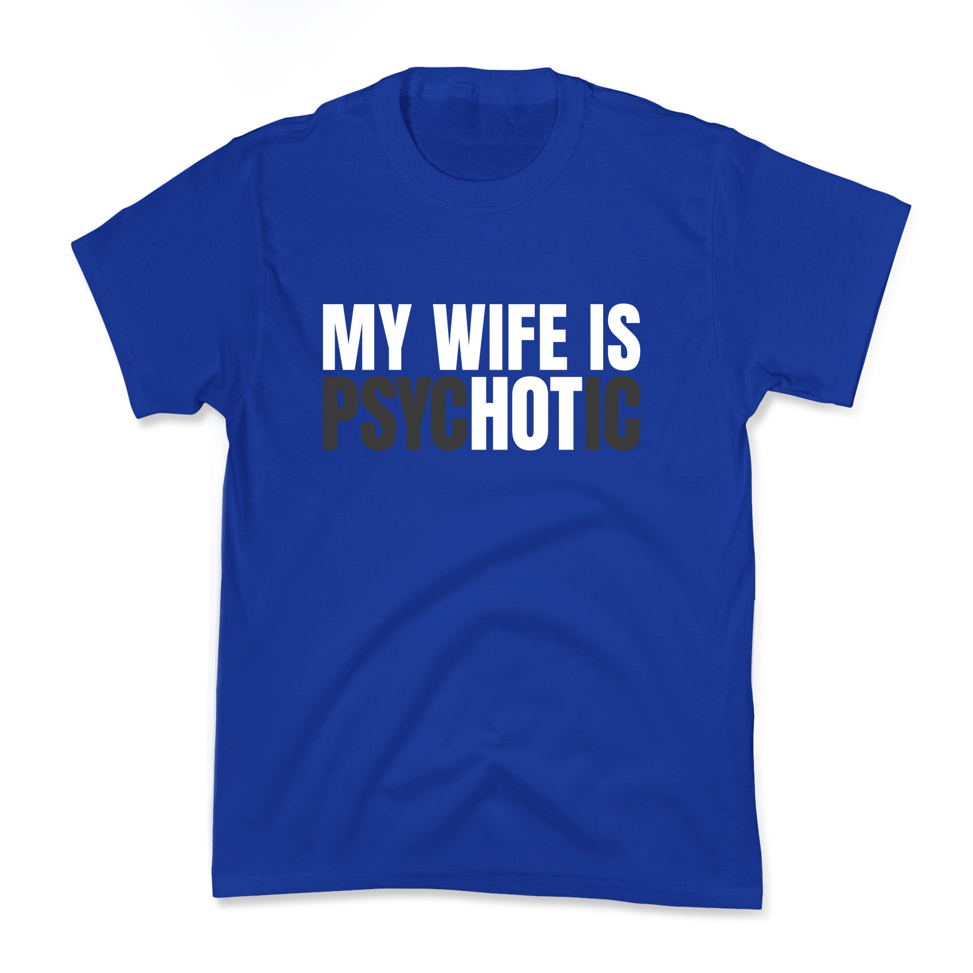My Wife Is Psychotic Kids Tee