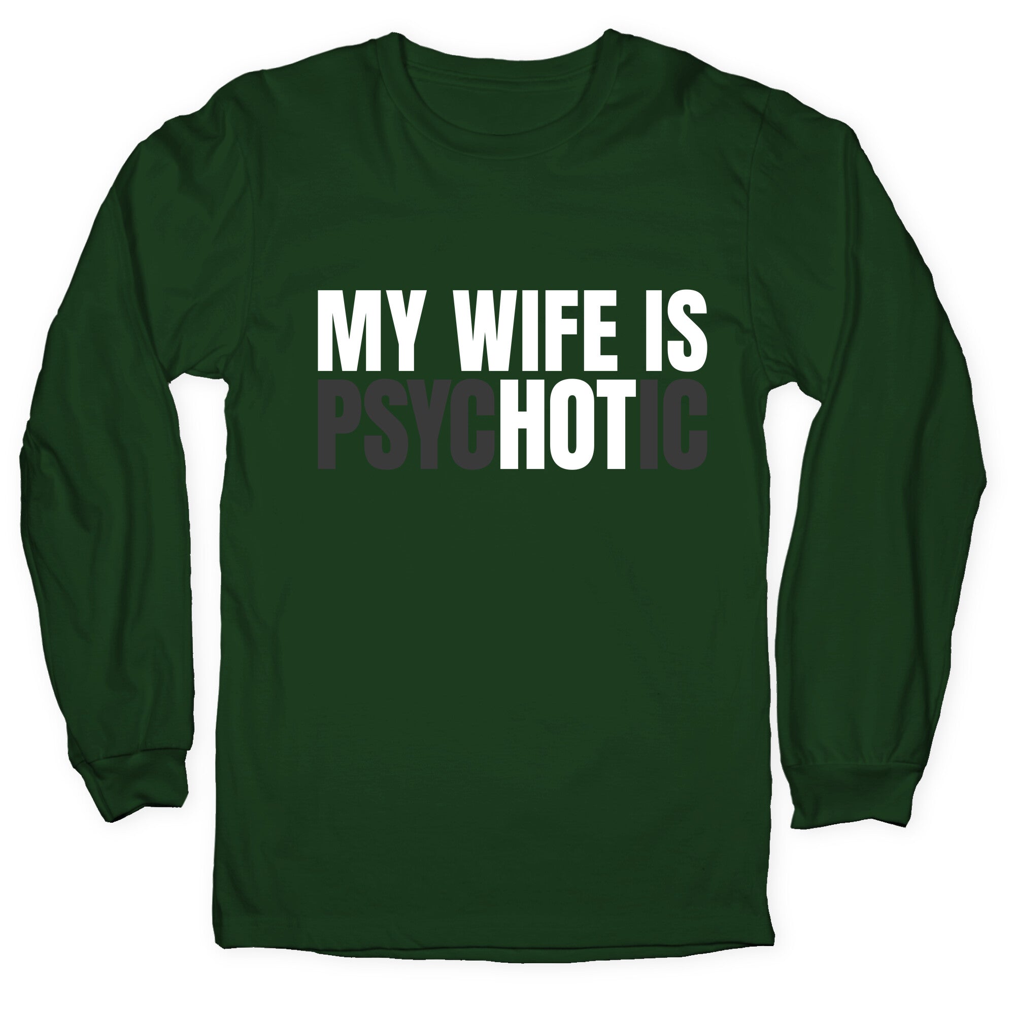 My Wife Is Psychotic Longsleeve Tee
