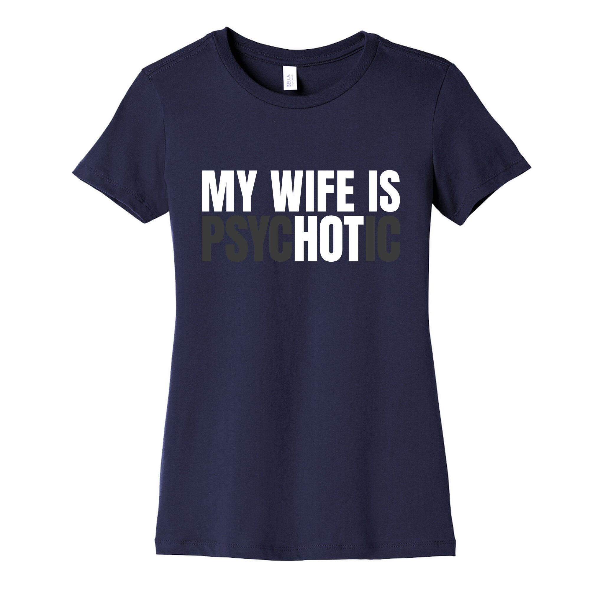 My Wife Is Psychotic Womens Cotton Tee