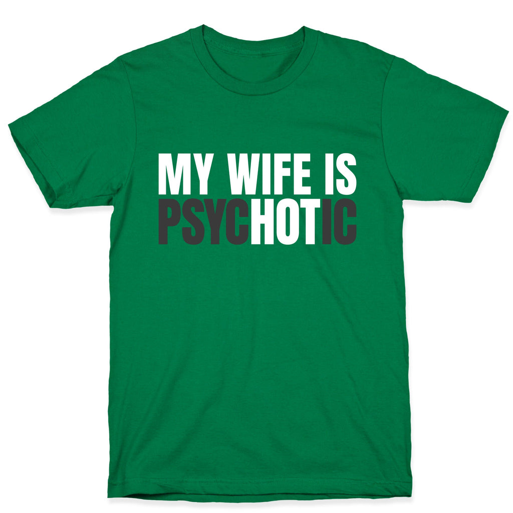 My Wife Is Psychotic T-Shirt