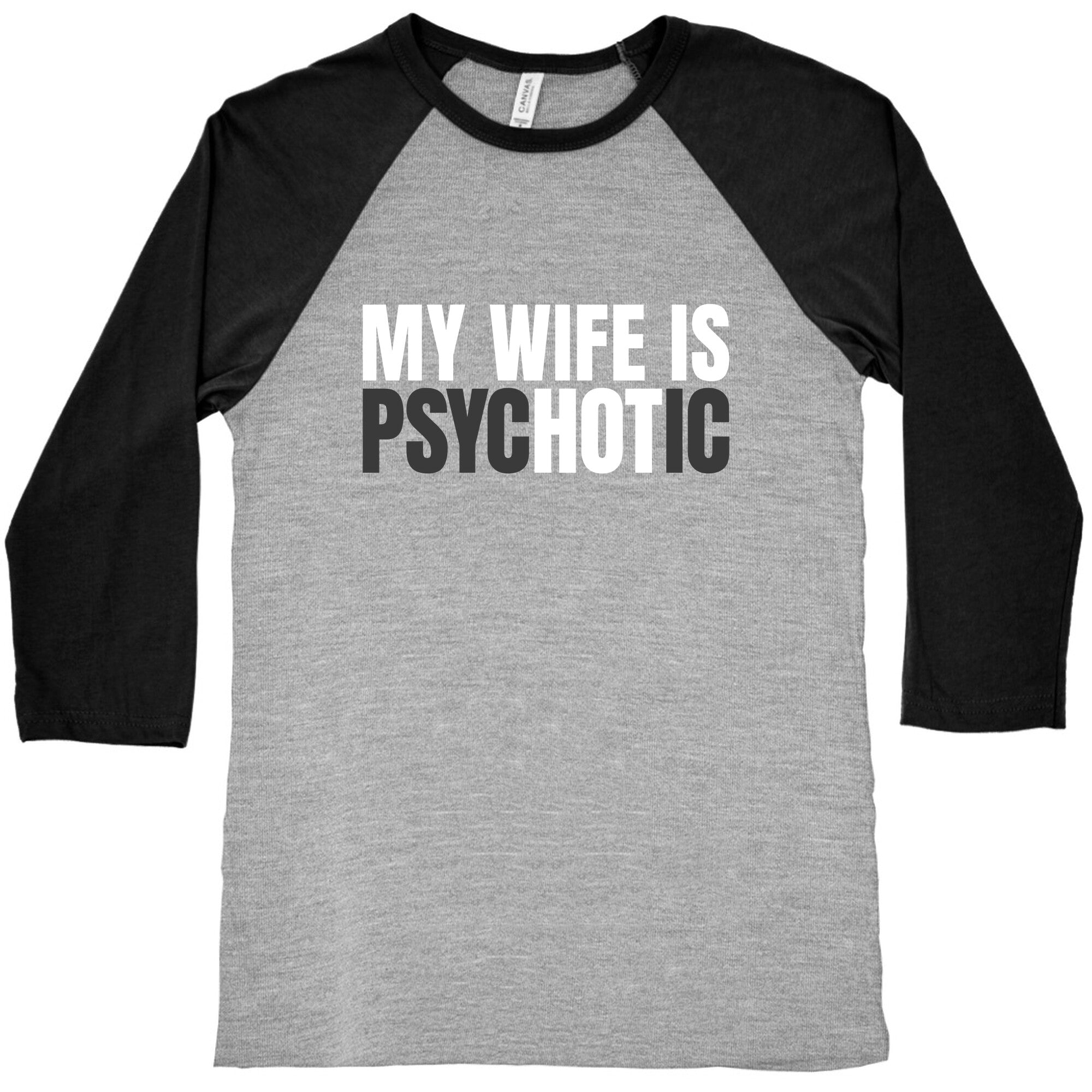 My Wife Is Psychotic Baseball Tee