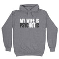 My Wife Is Psychotic Hoodie