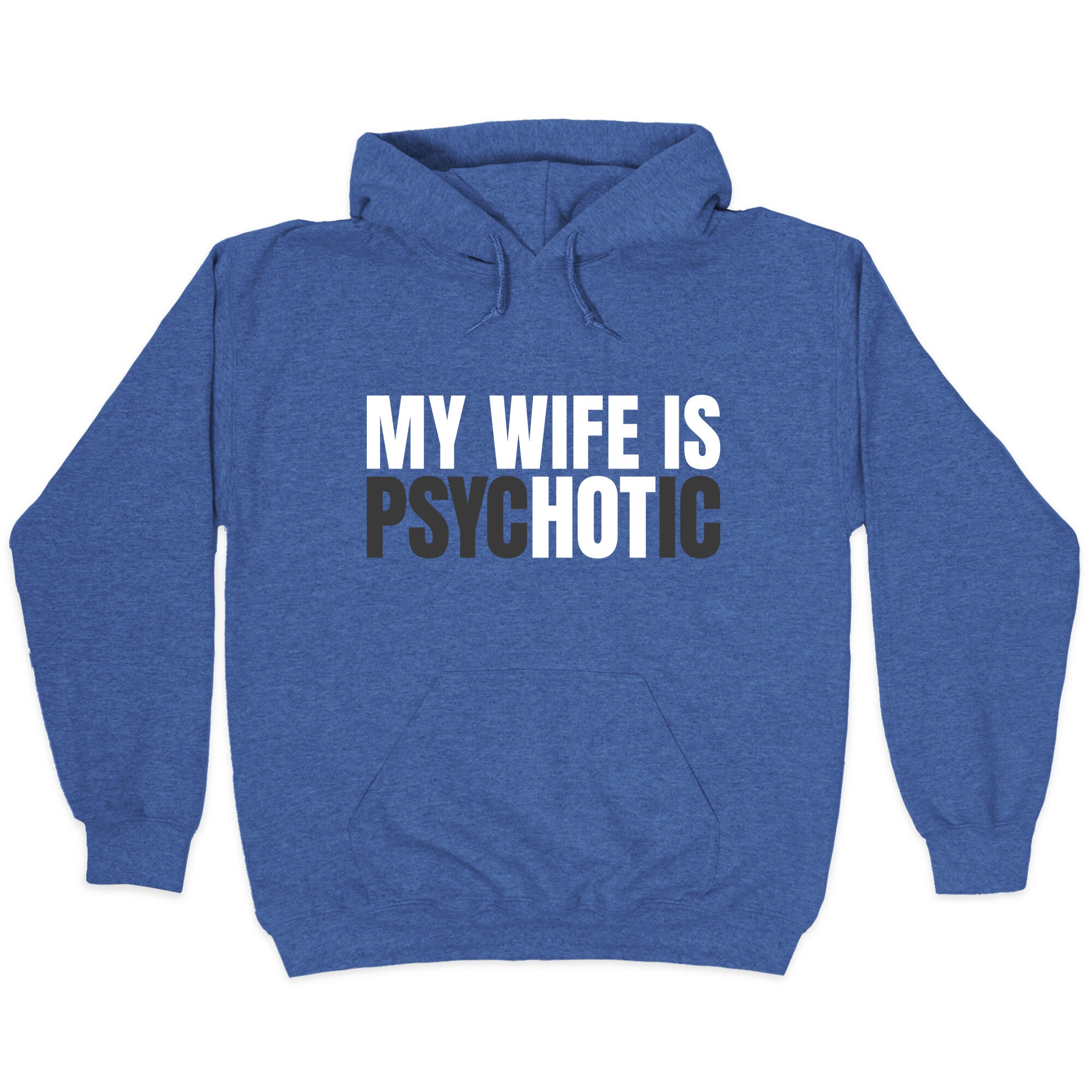 My Wife Is Psychotic Hoodie
