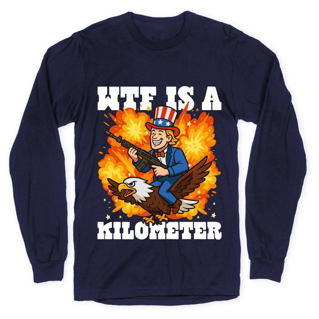 WTF Is A Kilometer Longsleeve Tee