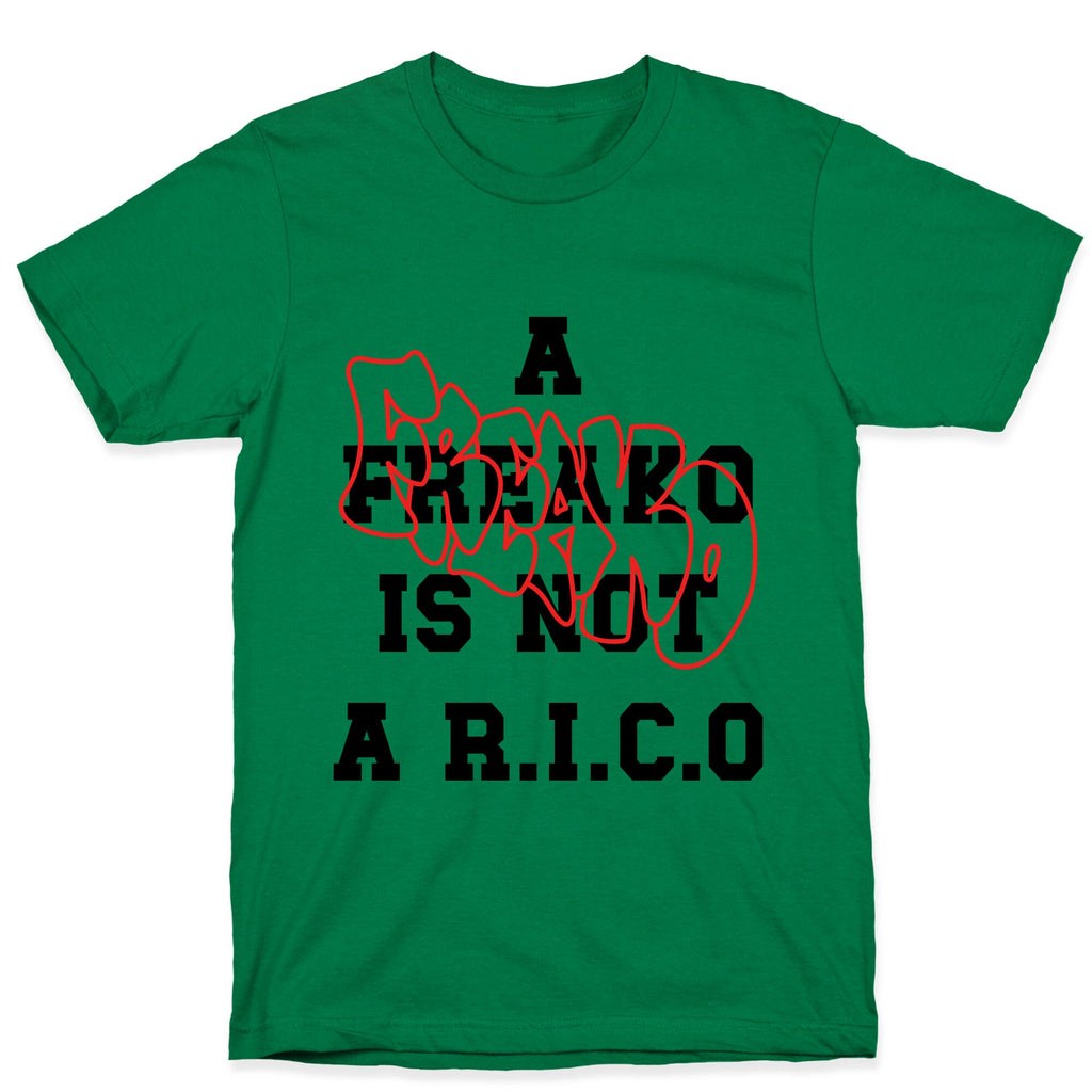 A Freako Is Not A Rico T-Shirt