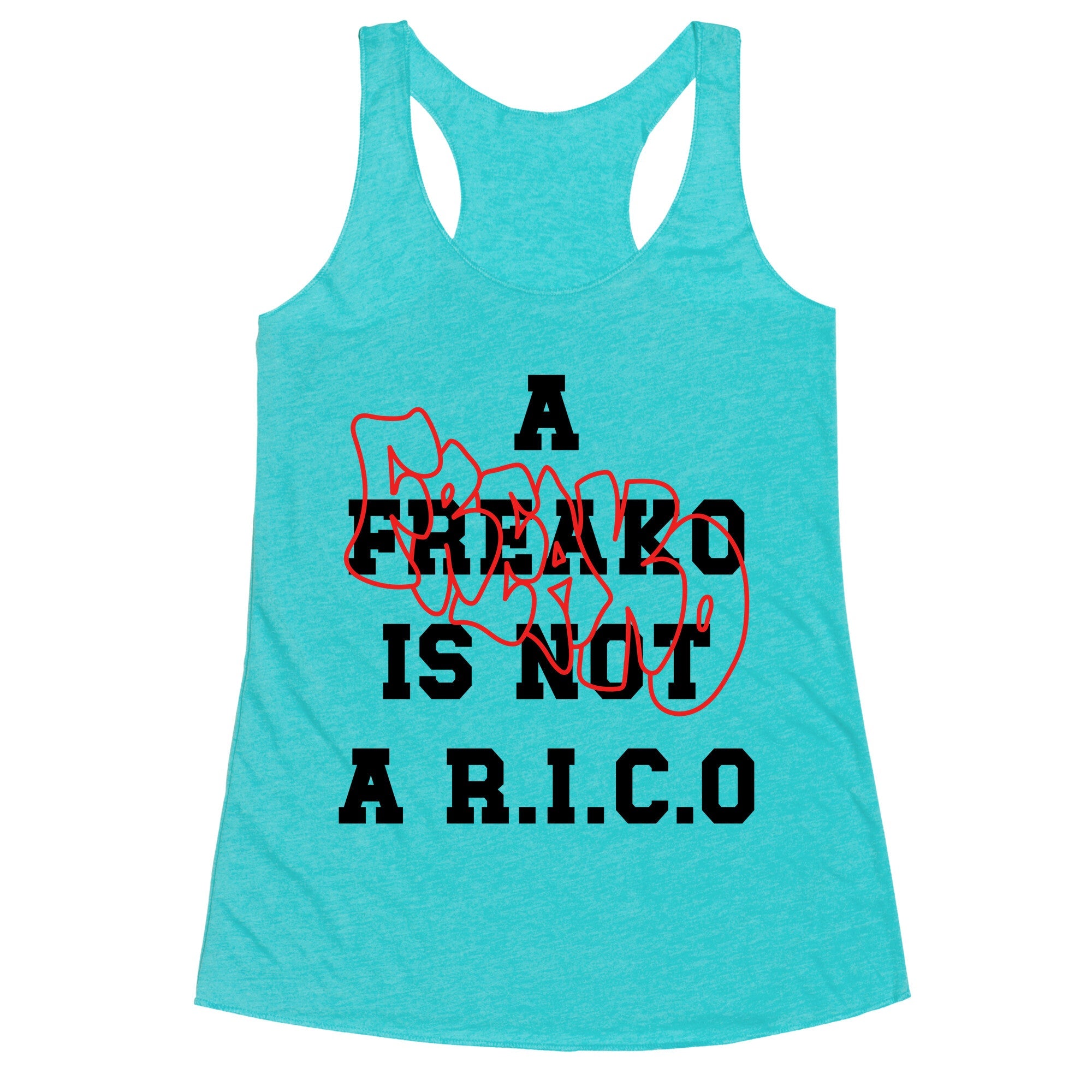 A Freako Is Not A Rico Racerback Tank
