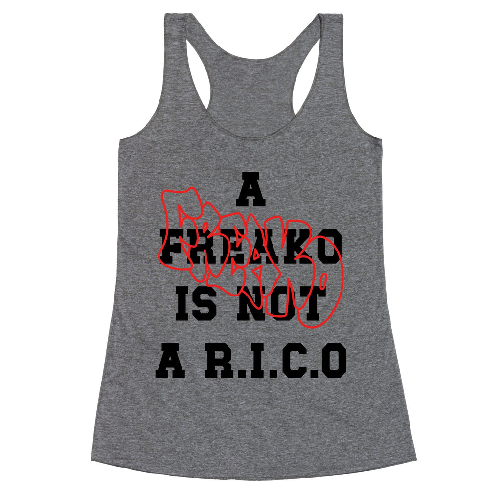 A Freako Is Not A Rico Racerback Tank