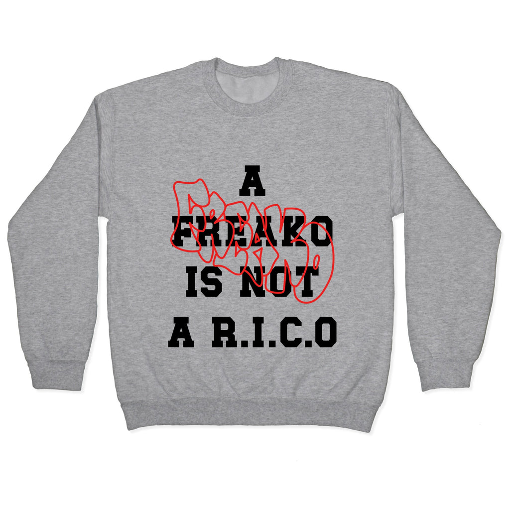 A Freako Is Not A Rico Crewneck Sweatshirt