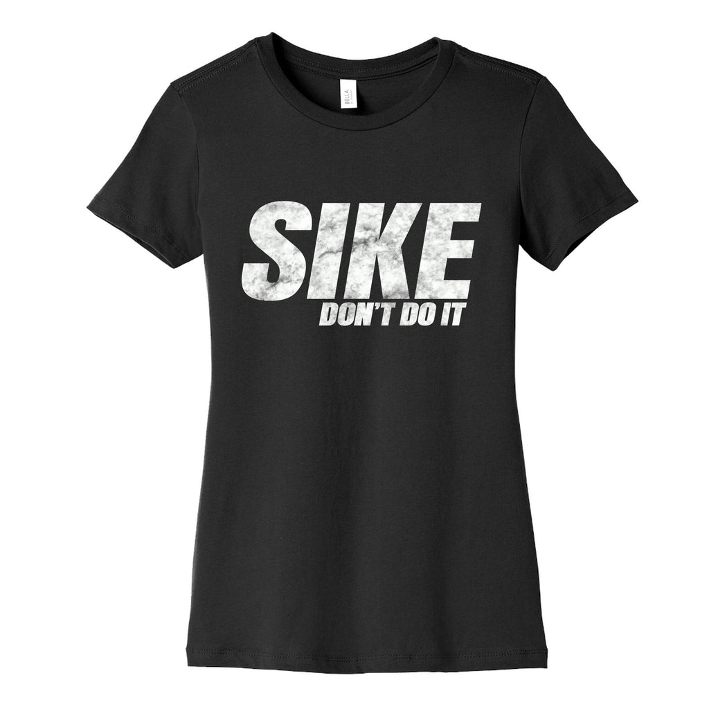 Sike Dont Do It Womens Cotton Tee