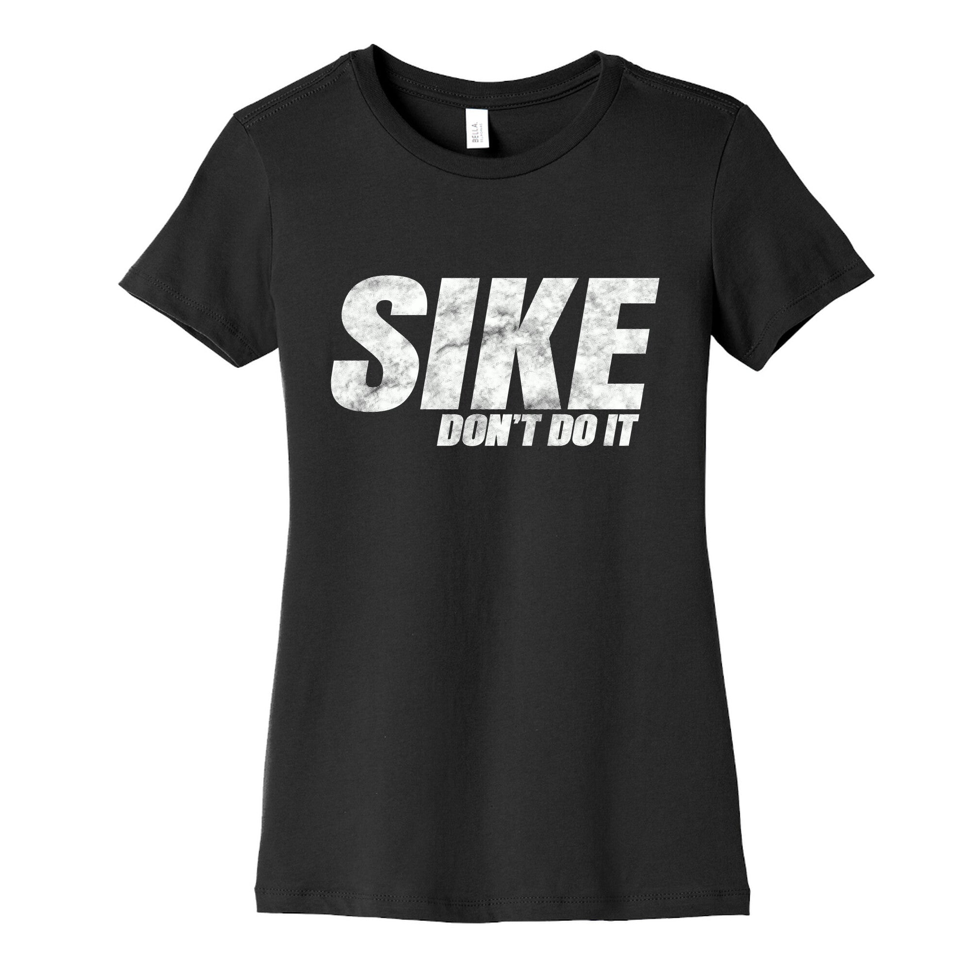 Sike Dont Do It Womens Cotton Tee