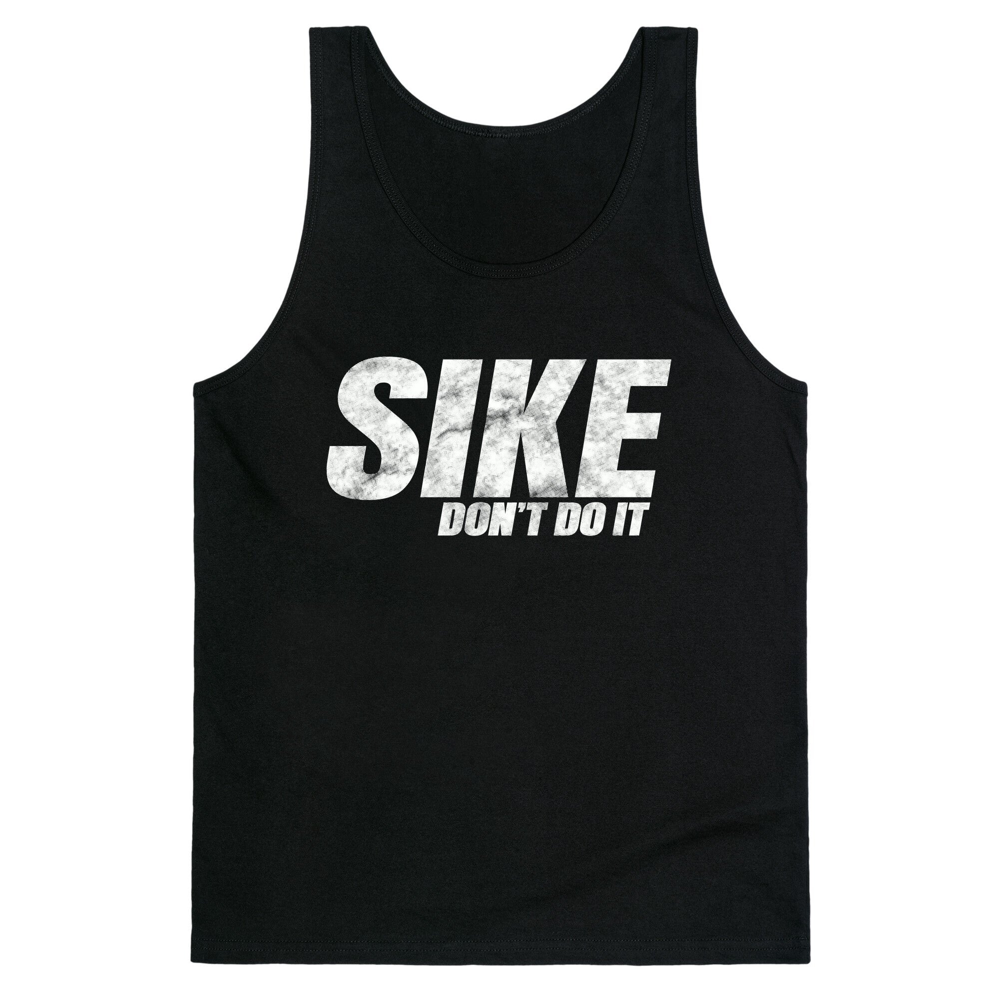 Sike Dont Do It Tank Top