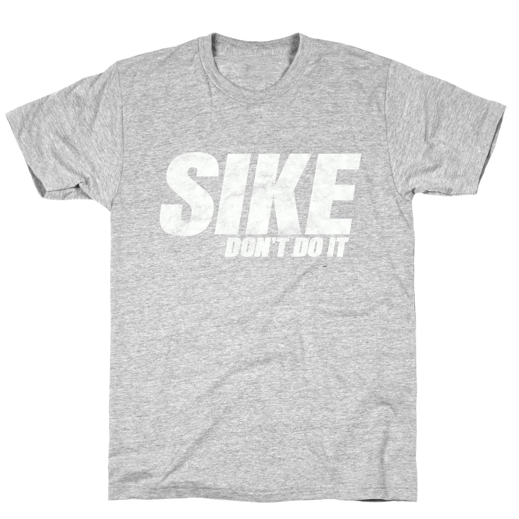 Sike Dont Do It T-Shirt