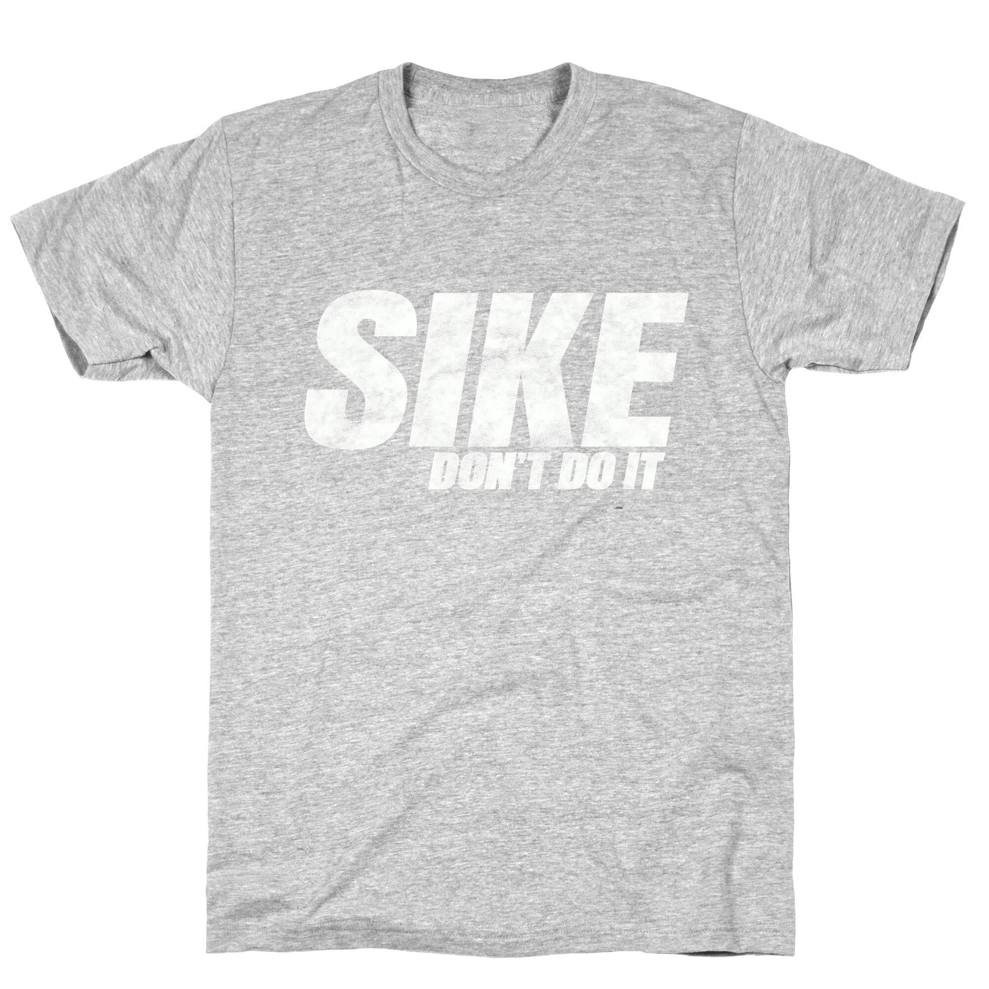 Sike Dont Do It T-Shirt