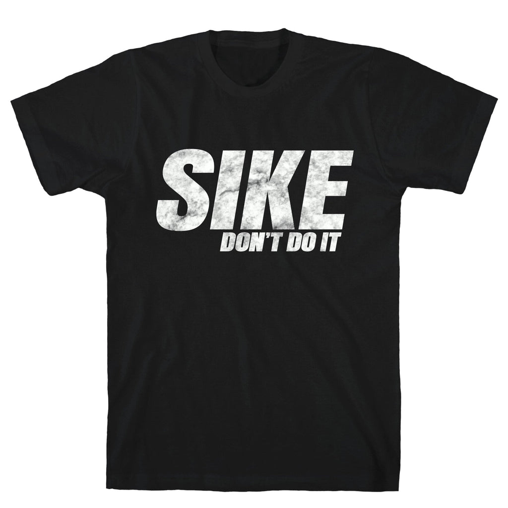 Sike Dont Do It T-Shirt