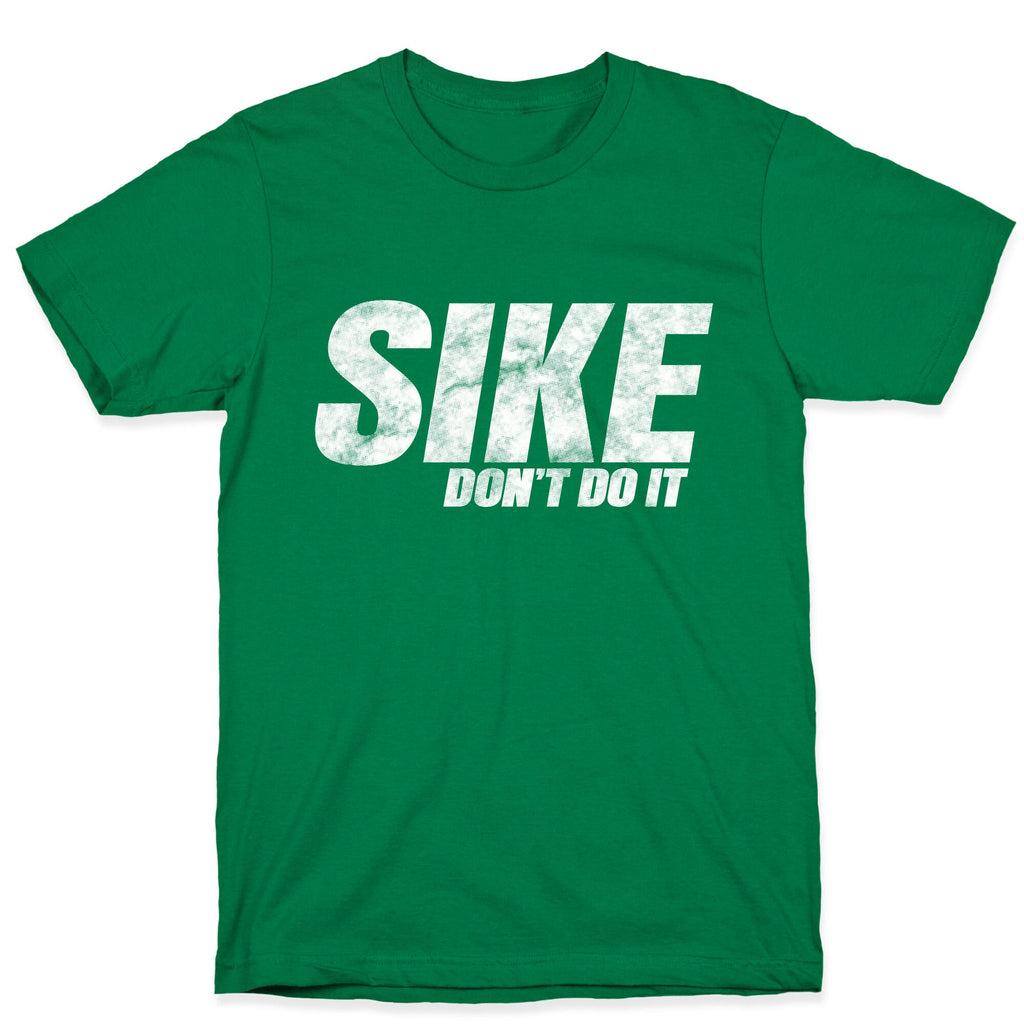 Sike Dont Do It T-Shirt
