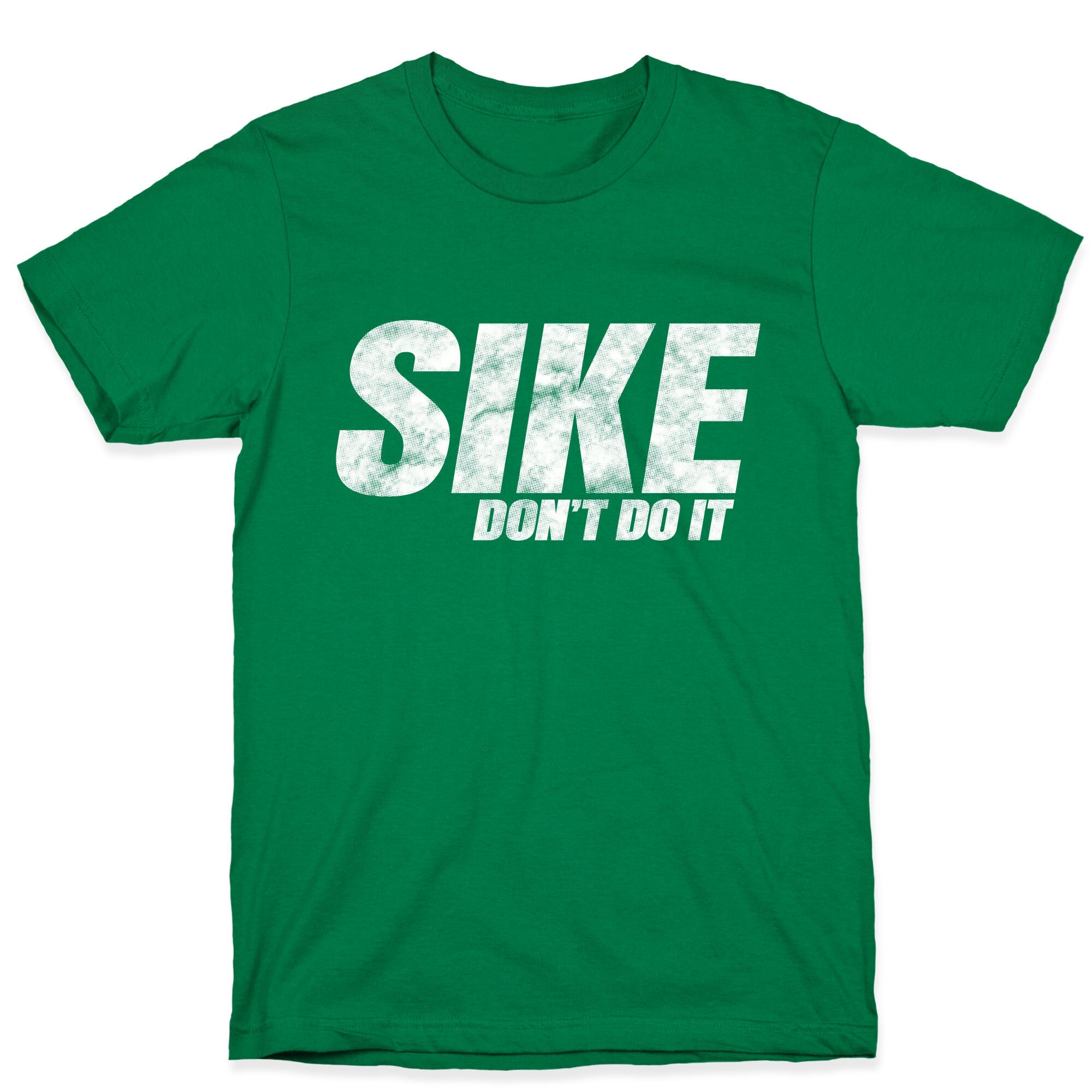 Sike Dont Do It T-Shirt
