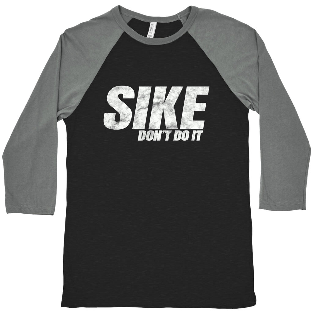 Sike Dont Do It Baseball Tee