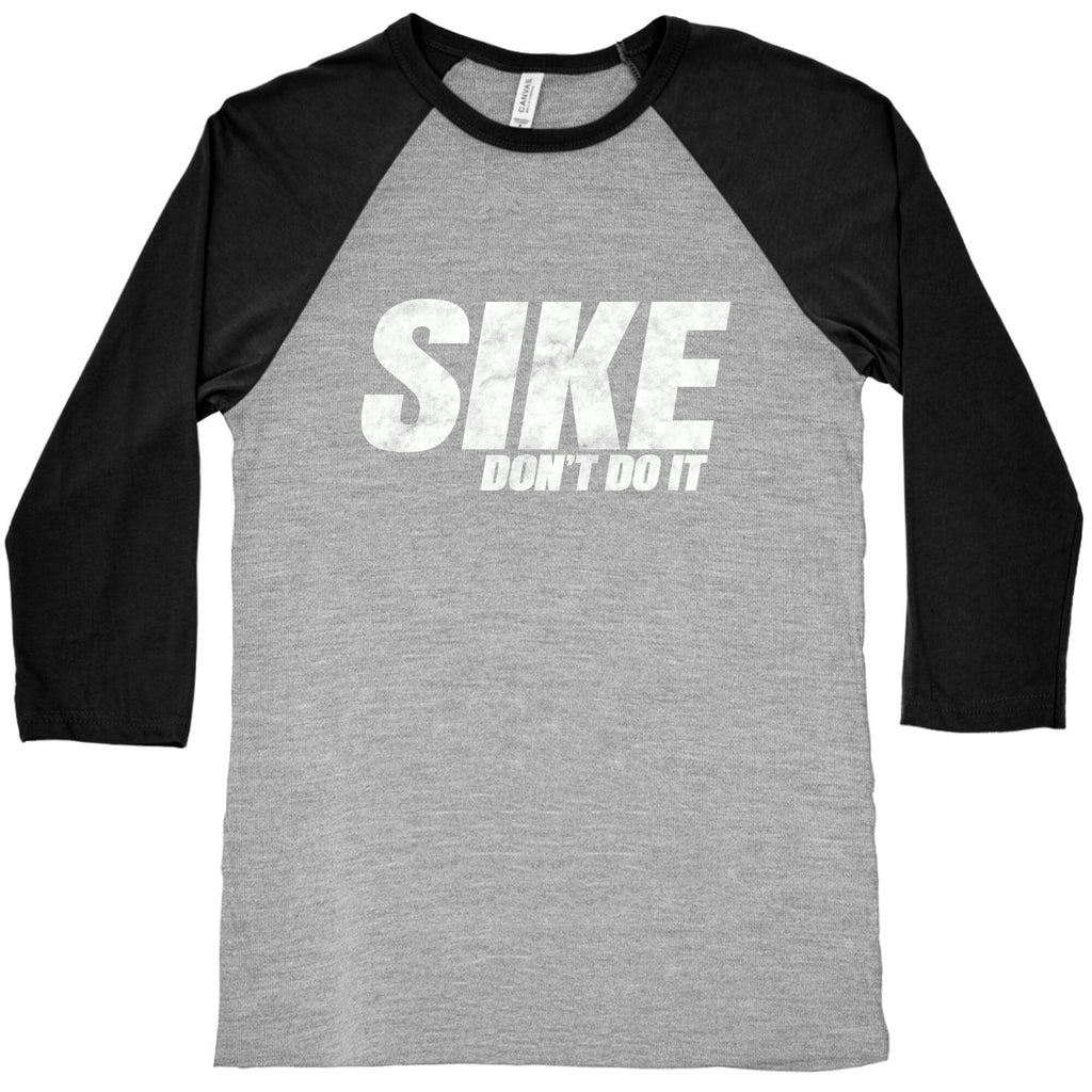 Sike Dont Do It Baseball Tee