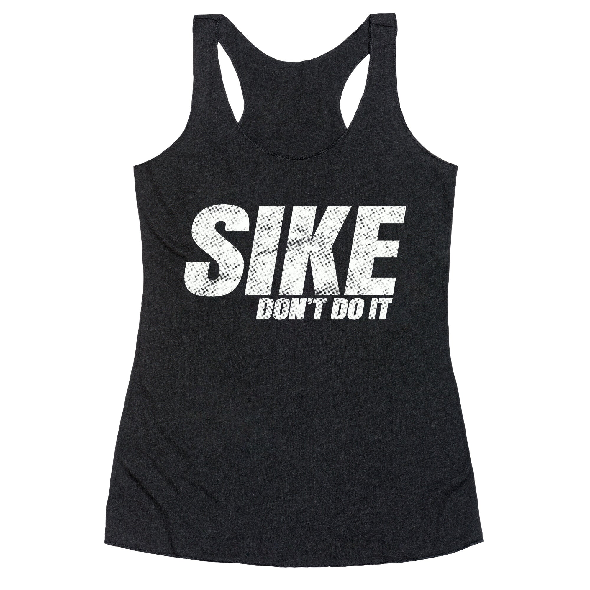 Sike Dont Do It Racerback Tank