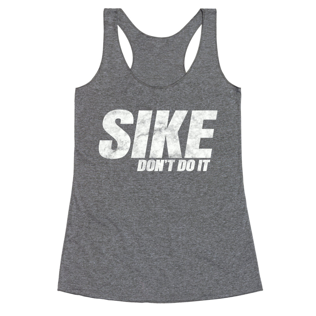 Sike Dont Do It Racerback Tank