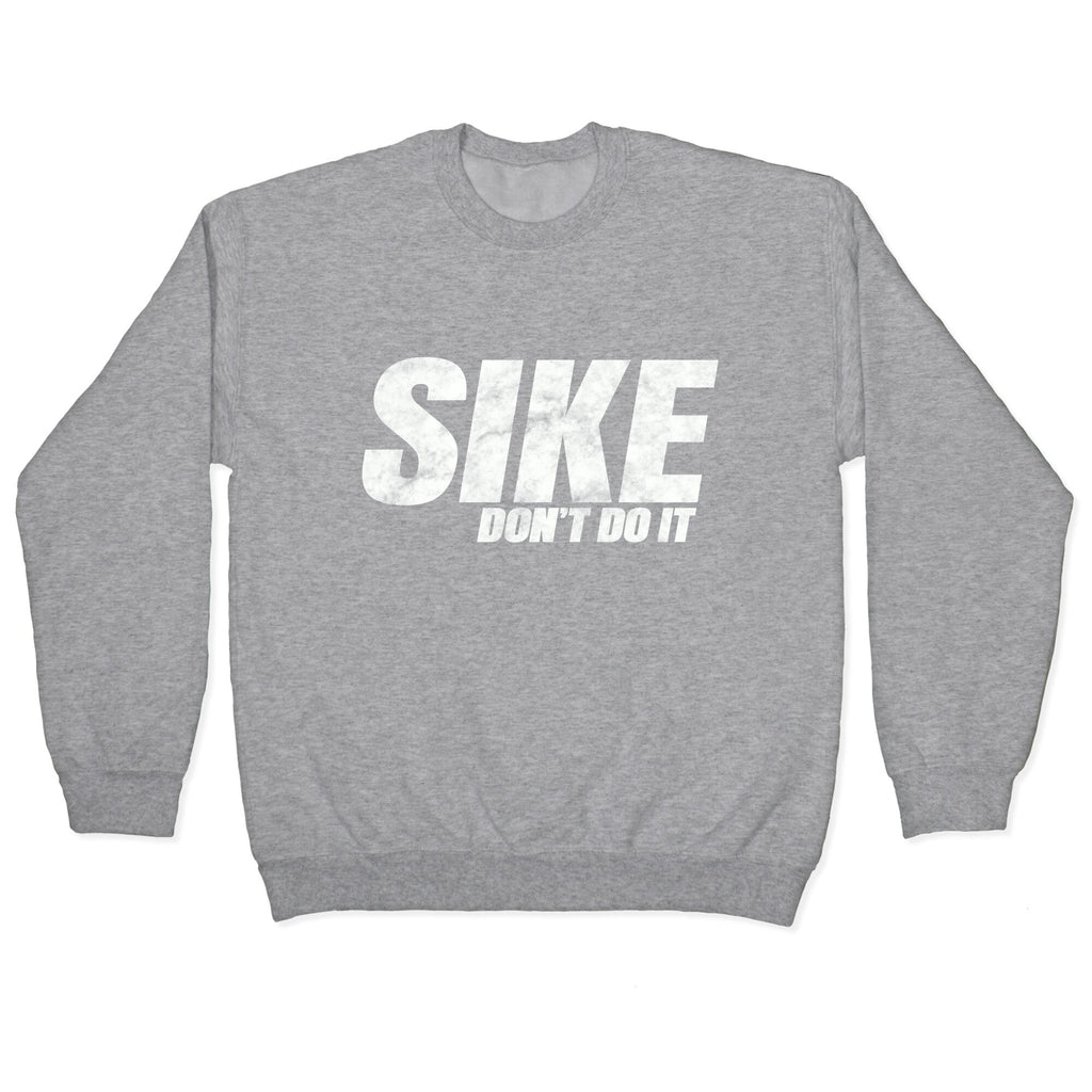 Sike Dont Do It Crewneck Sweatshirt
