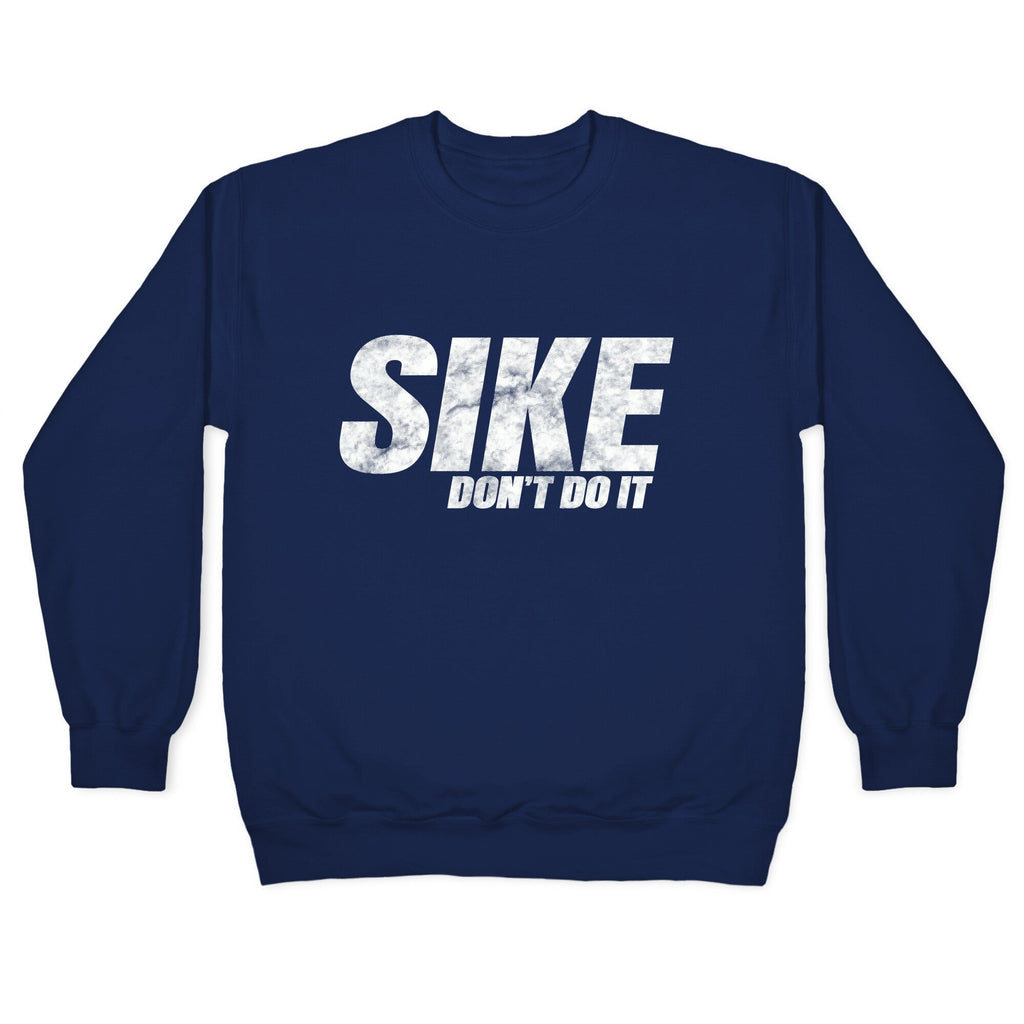 Sike Dont Do It Crewneck Sweatshirt