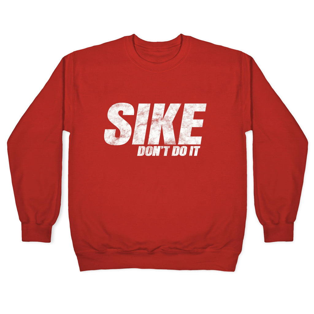 Sike Dont Do It Crewneck Sweatshirt