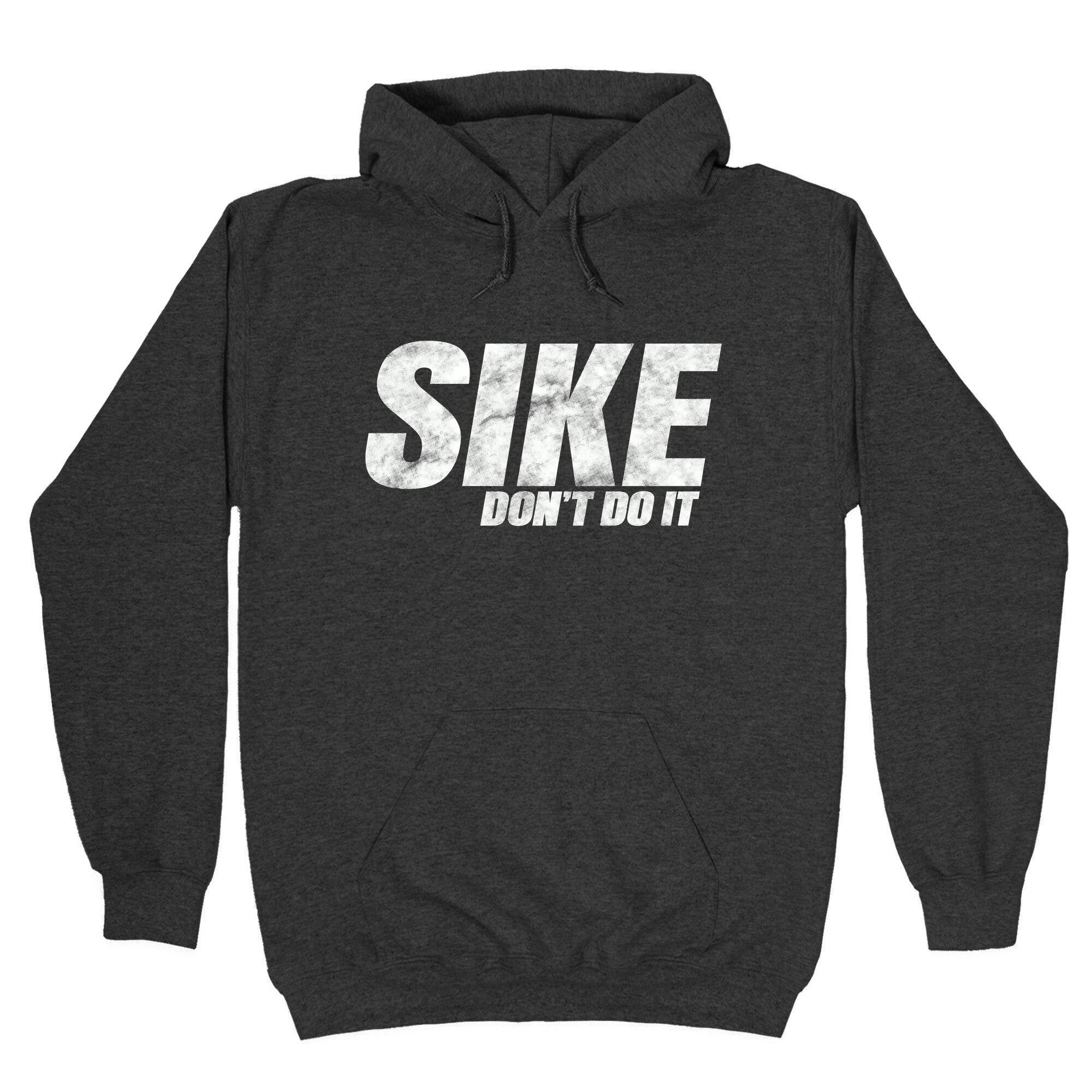 Sike Dont Do It Hoodie
