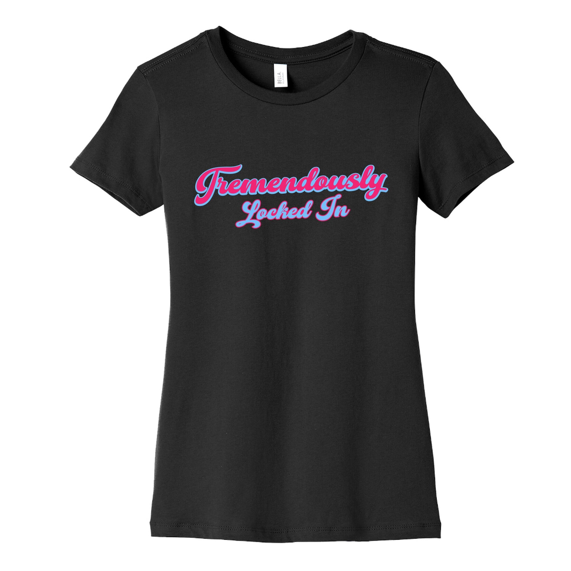 Tremendously Locked In Womens Cotton Tee