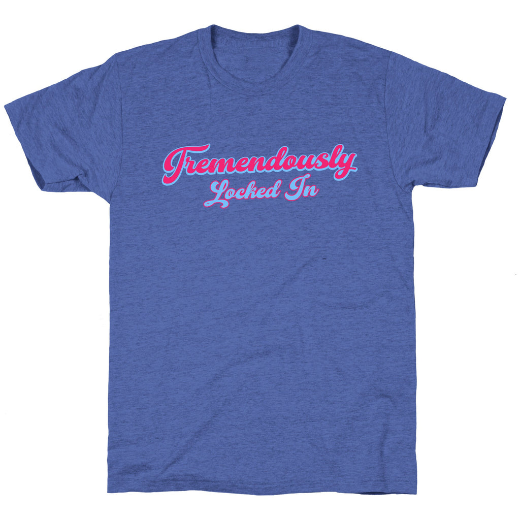 Tremendously Locked In Unisex Triblend Tee