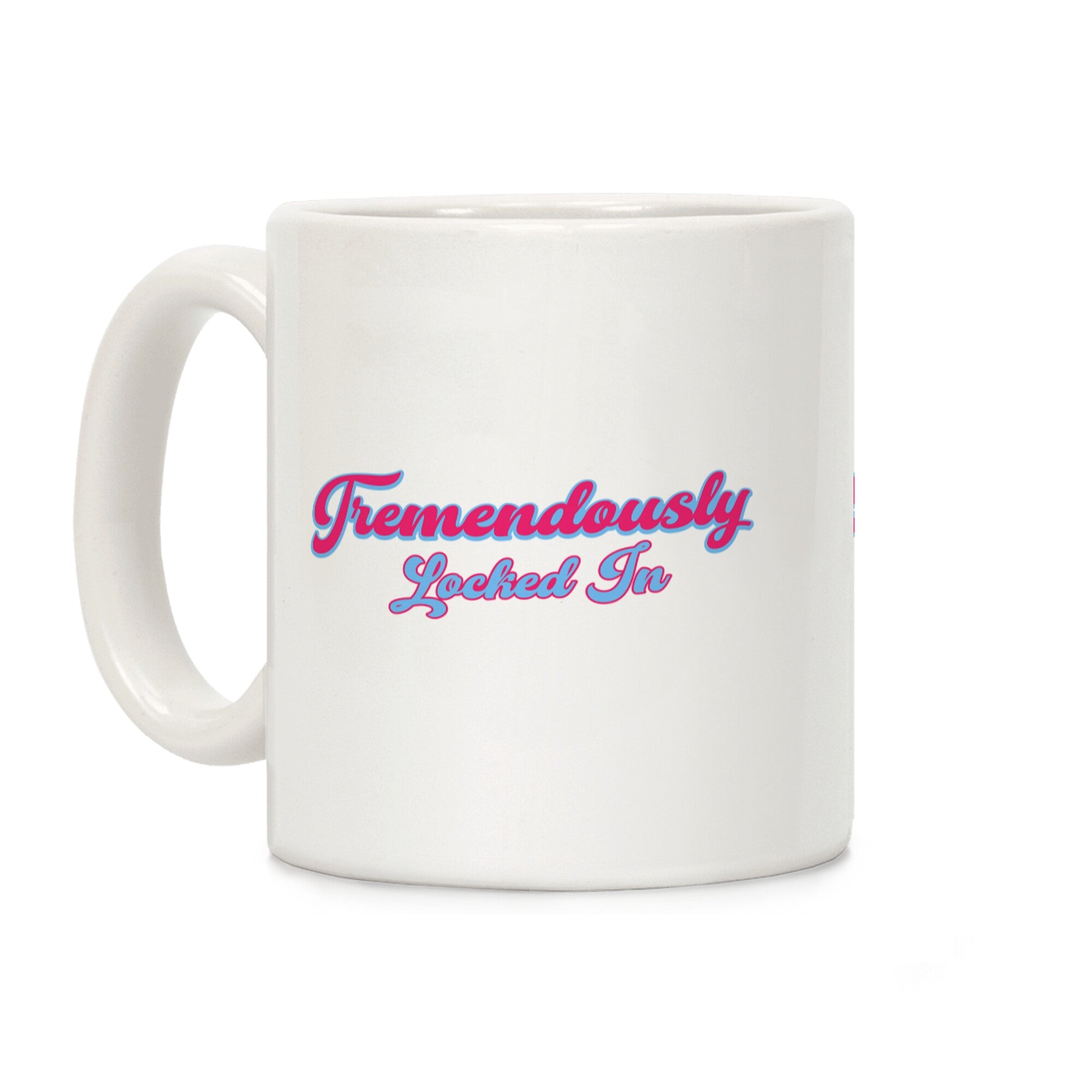 Tremendously Locked In Coffee Mug