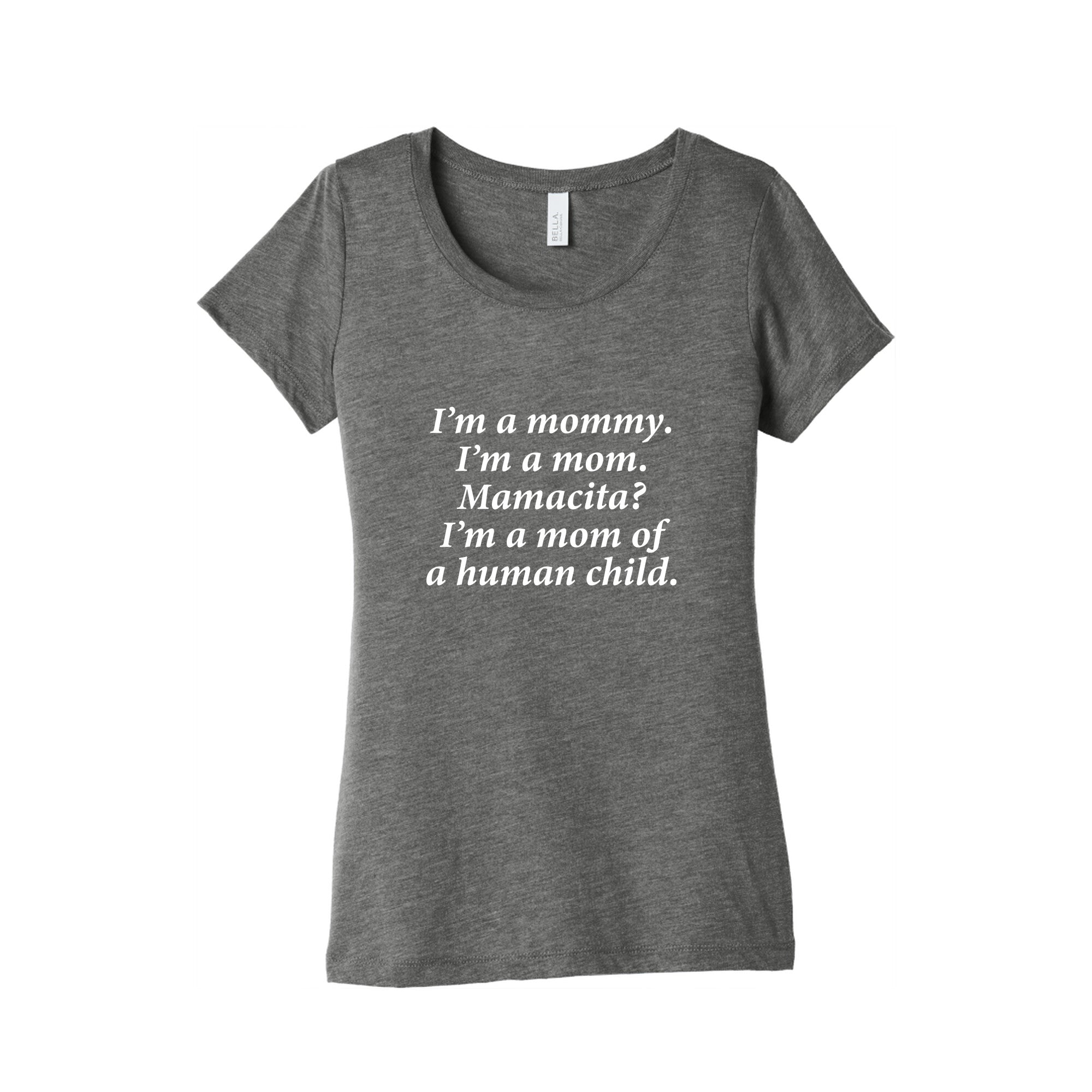 Im a Mommy Mamacita Womens Triblend Tee