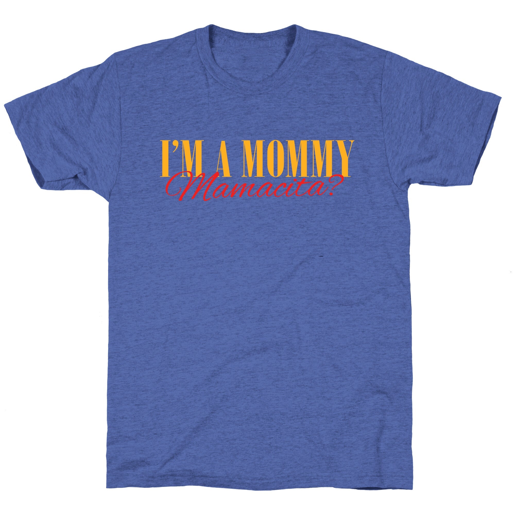 Mamacita Mom of a Human Unisex Triblend Tee