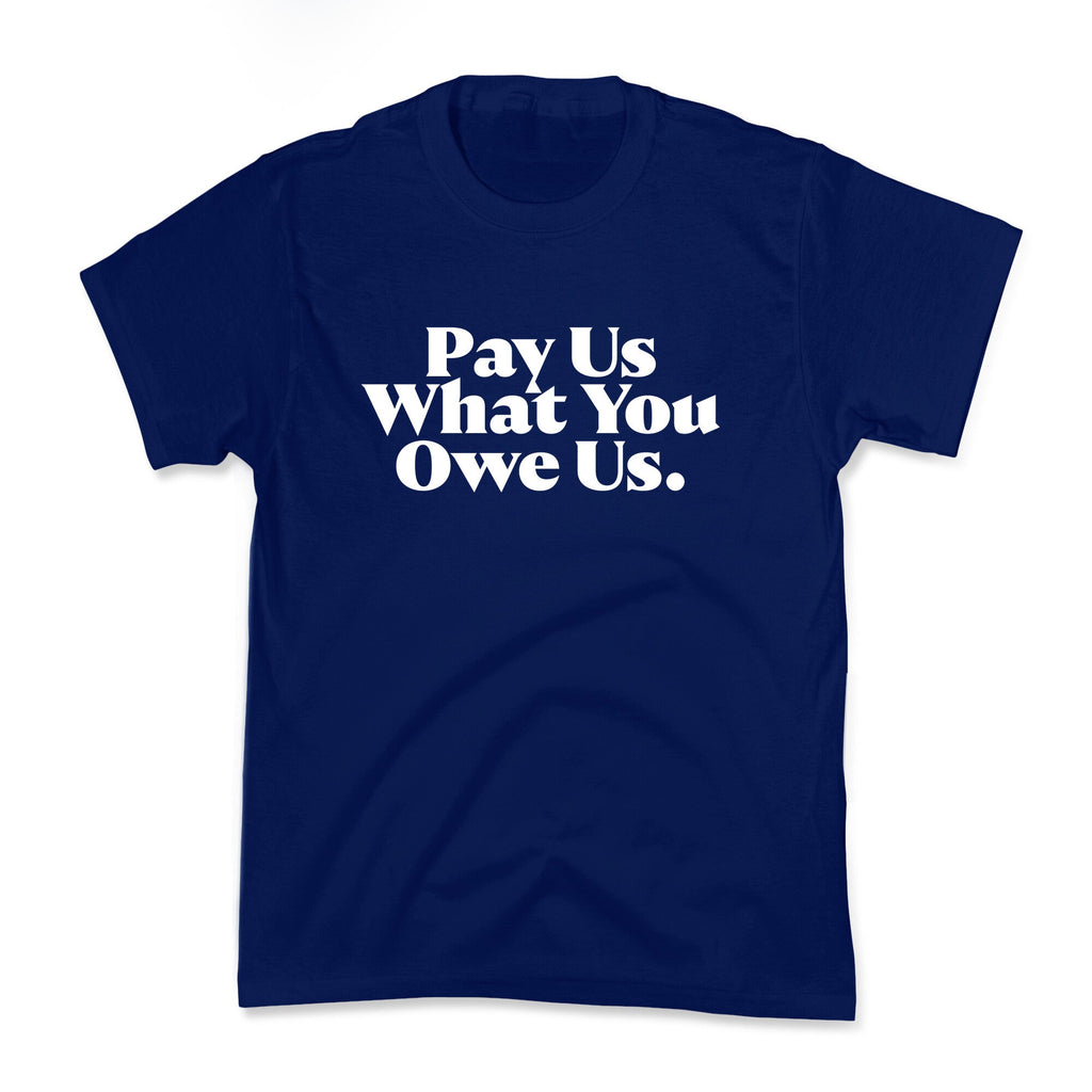 Pay Us What You Owe Us Kids Tee