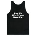Pay Us What You Owe Us Tank Top