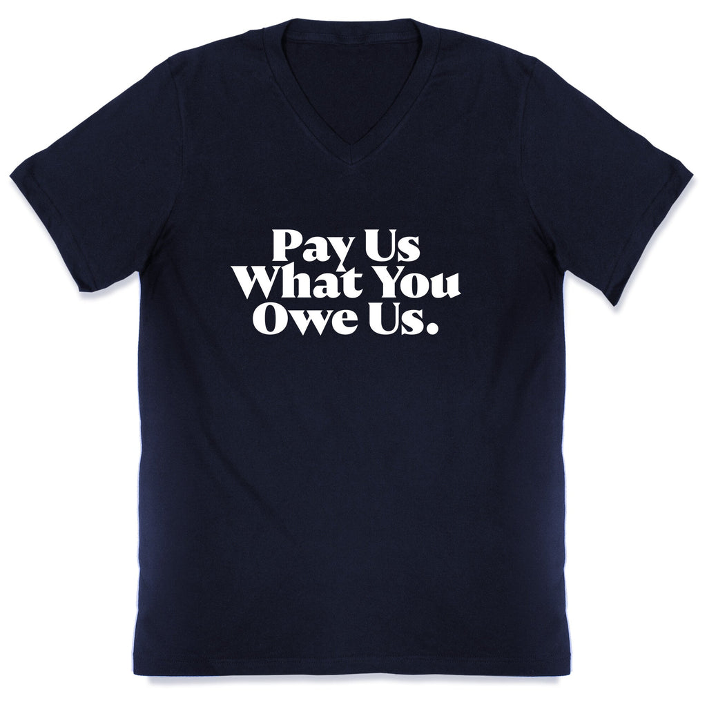Pay Us What You Owe Us V-Neck