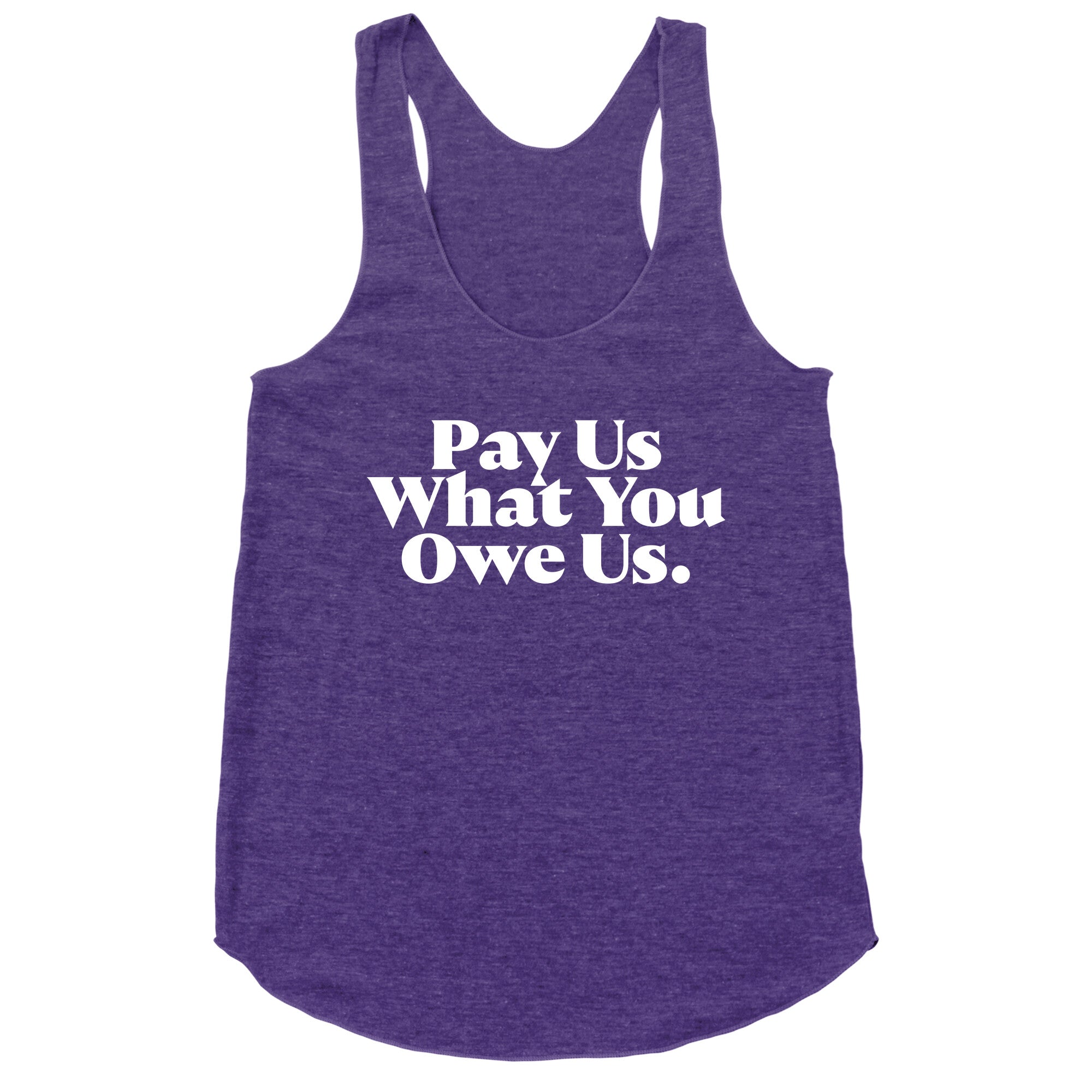 Pay Us What You Owe Us Racerback Tank