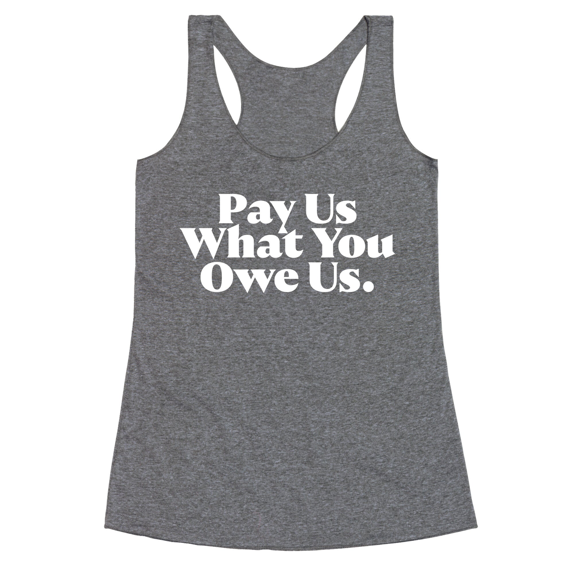 Pay Us What You Owe Us Racerback Tank