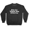 Pay Us What You Owe Us Crewneck Sweatshirt