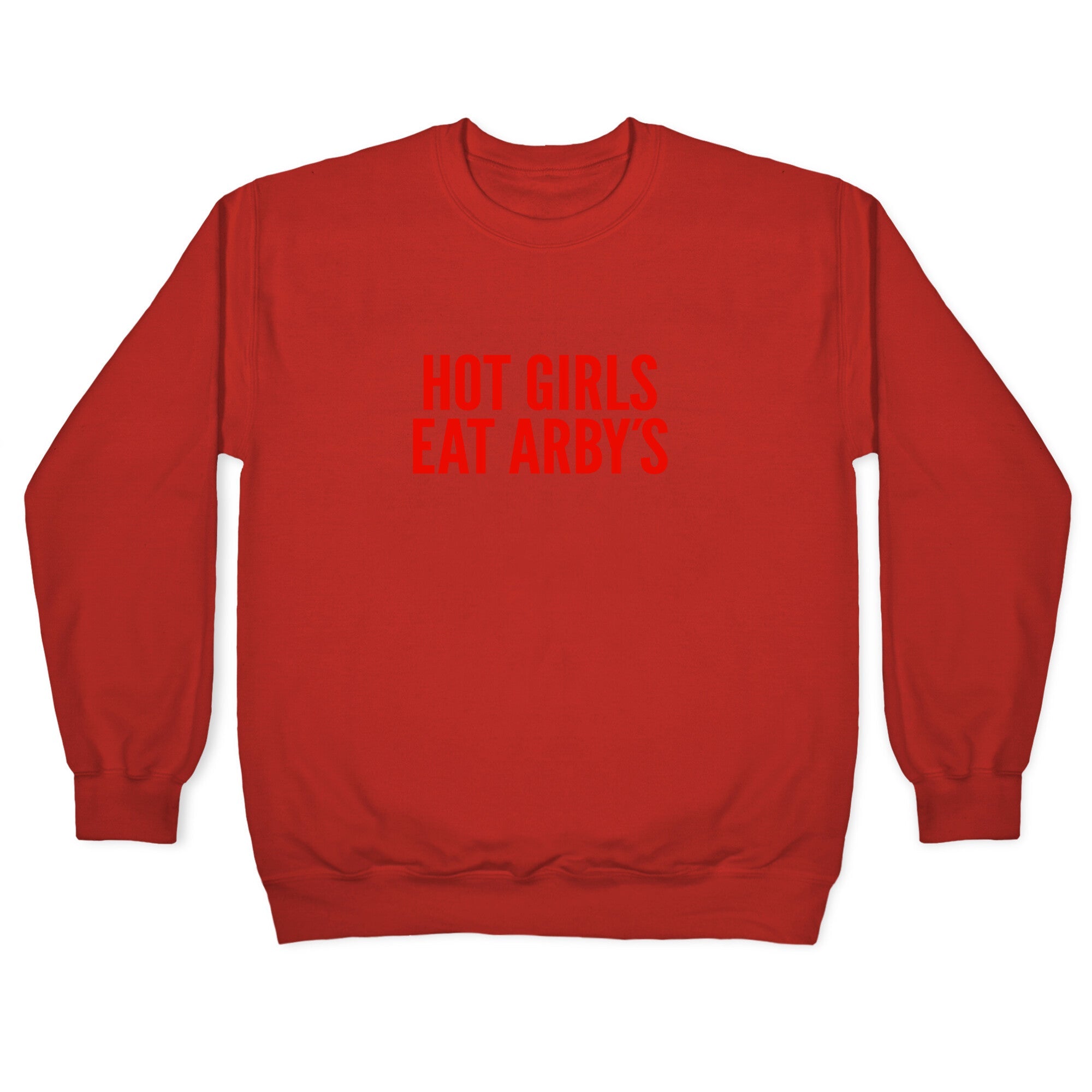 Hot Girls Eat Arbys Crewneck Sweatshirt