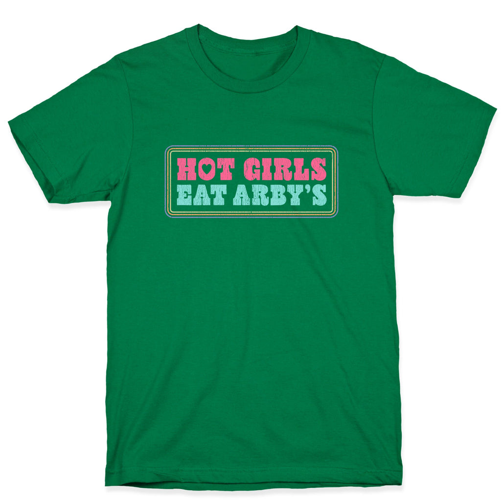 Hot Girls Eat Arbys Colorful T-Shirt