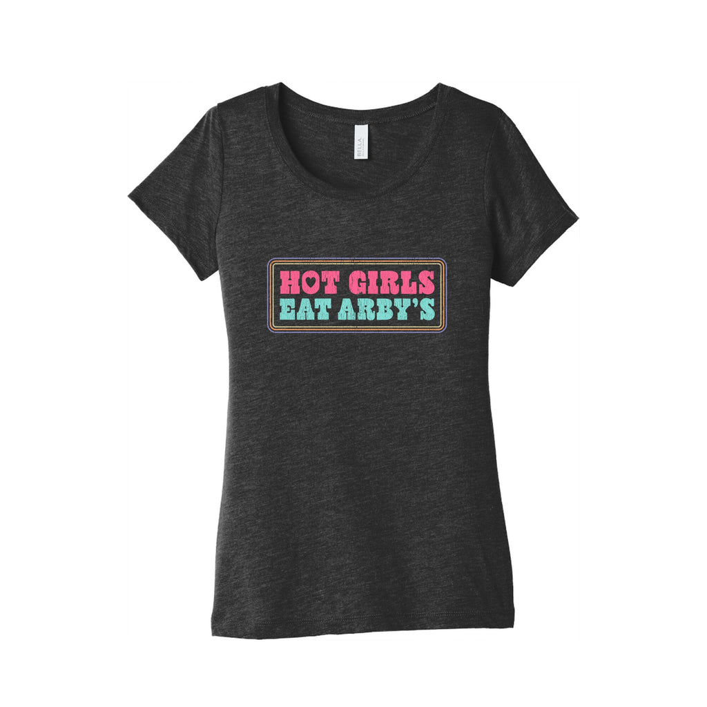 Hot Girls Eat Arbys Colorful Womens Triblend Tee